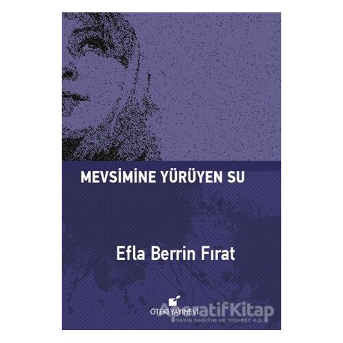 Mevsimine Yürüyen Su - Efla Berrin Fırat - Öteki Yayınevi