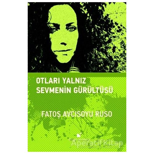 Otları Yalnız Sevmenin Gürültüsü - Fatoş Avcısoyu Ruso - Öteki Yayınevi