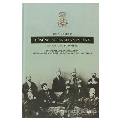 Uluslararası Düşünce ve Sanatta Mevlana Sempozyumu Bildirileri - Kolektif - Rumi Yayınları