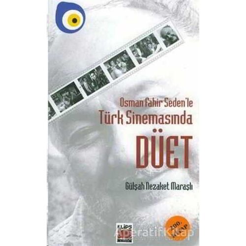 Osman Fahir Seden’le Türk Sinemasında Düet - Gülşah Nezaket Maraşlı - Elips Kitap