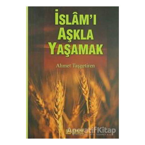 İslamı Aşkla Yaşamak - Ahmet Taşgetiren - Erkam Yayınları