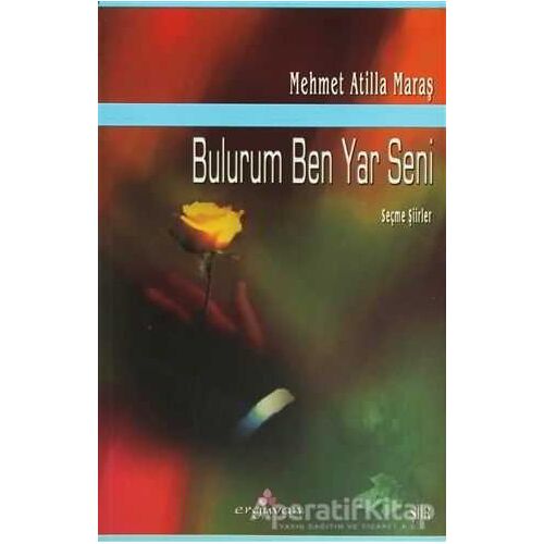 Bulurum Ben Yar Seni - Mehmet Atilla Maraş - Erguvan Yayınevi
