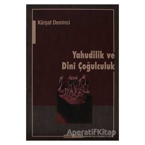 Yahudilik ve Dini Çoğulculuk - Kürşat Demirci - Ayışığı Kitapları