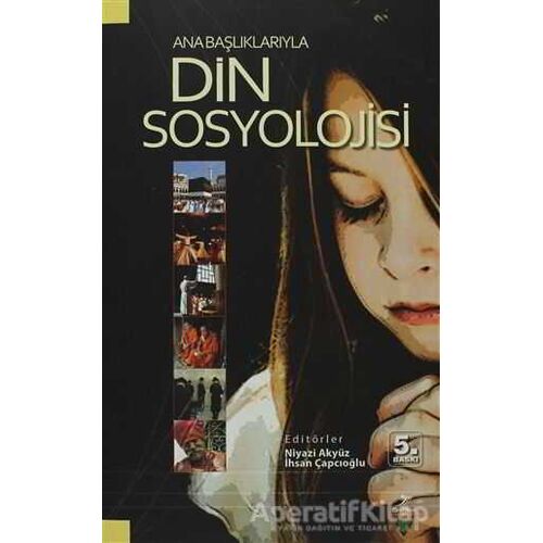 Ana Başlıklarıyla Din Sosyolojisi - Niyazi Akyüz - Grafiker Yayınları