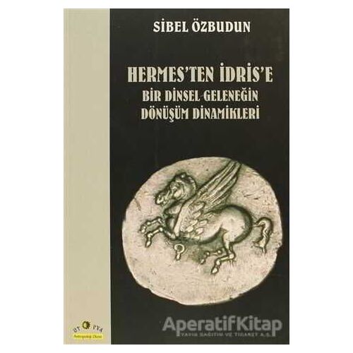 Hermes’ten İdris’e Bir Dinsel Geleneğin Dönüşüm Dinamikleri - Sibel Özbudun - Ütopya Yayınevi