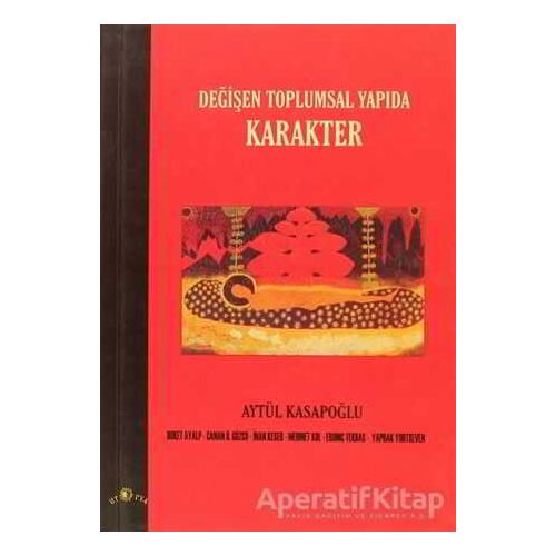 Değişen Toplumsal Yapıda Karakter - Aytül Kasapoğlu - Ütopya Yayınevi