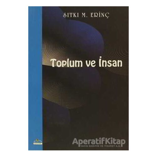 Toplum ve İnsan - Sıtkı M. Erinç - Ütopya Yayınevi