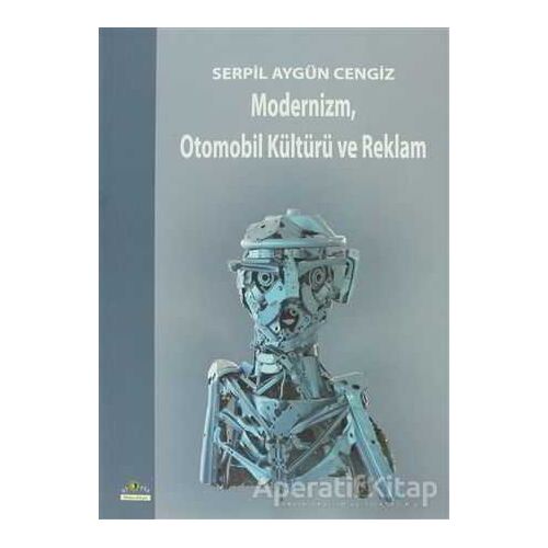Modernizm, Otomobil Kültürü ve Reklam - Serpil Aygün Cengiz - Ütopya Yayınevi