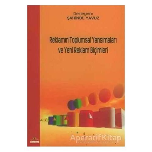 Reklamın Toplumsal Yansımaları ve Yeni Reklam Biçimleri - Kolektif - Ütopya Yayınevi