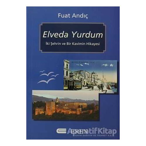 Elveda Yurdum - Fuat Andıç - Eren Yayıncılık
