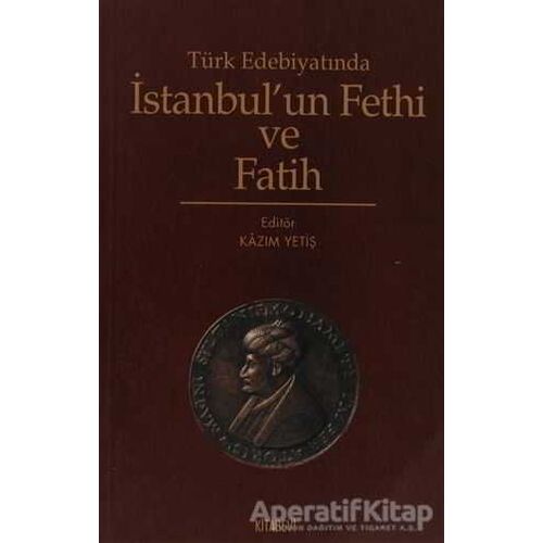 Türk Edebiyatında İstanbul’un Fethi ve Fatih - Derleme - Kitabevi Yayınları