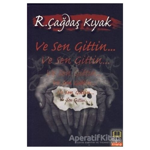 Ve Sen Gittin... - R. Çağdaş Kıyak - Babıali Kitaplığı