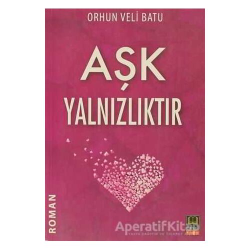 Aşk Yalnızlıktır - Orhun Veli Batu - Babıali Kitaplığı