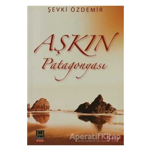 Aşkın Patagonyası - Şevki Özdemir - Babıali Kitaplığı
