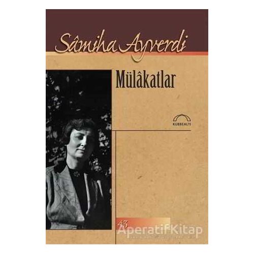 Mülakatlar - Samiha Ayverdi - Kubbealtı Neşriyatı Yayıncılık