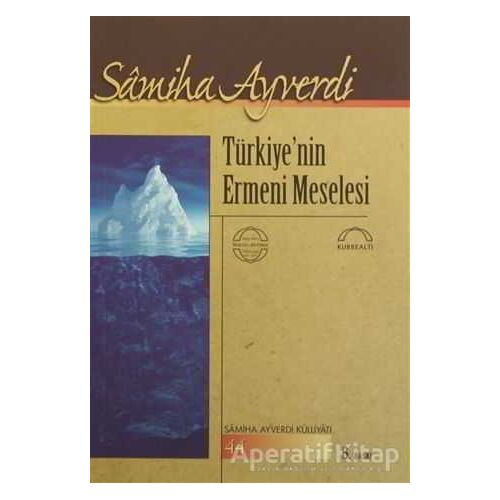 Türkiye’nin Ermeni Meselesi - Samiha Ayverdi - Kubbealtı Neşriyatı Yayıncılık