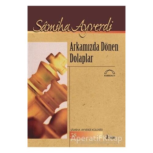 Arkamızda Dönen Dolaplar - Samiha Ayverdi - Kubbealtı Neşriyatı Yayıncılık