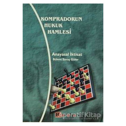 Kompradorun Hukuk Hamlesi Anayasal İktisat - Bülent Savaş Güler - Karahan Kitabevi