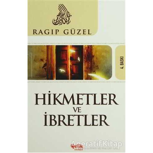 Hikmet ve İbret - Ragıp Güzel - Çelik Yayınevi