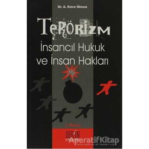 Terörizm İnsancıl Hukuk ve İnsan Hakları - Emre Öktem - Derin Yayınları