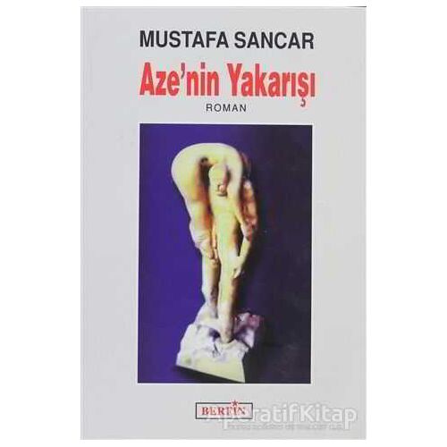Aze’nin Yakarışı - Mustafa Sancar - Berfin Yayınları