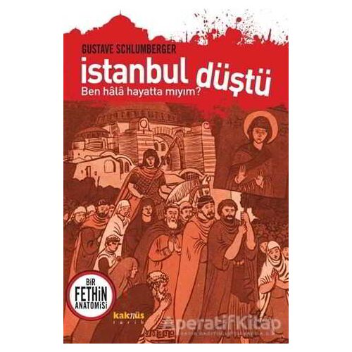 İstanbul Düştü - Ben Hala Hayatta Mıyım? - Gustave Schlumberger - Kaknüs Yayınları