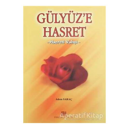 Gülyüze Hasret - Adem Saraç - Erkam Yayınları