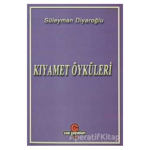 Kıyamet Öyküleri - Süleyman Diyaroğlu - Can Yayınları (Ali Adil Atalay)