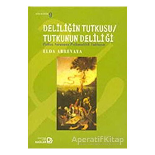 Deliliğin Tutkusu / Tutkunun Deliliği - Elda Abrevaya - Bağlam Yayınları