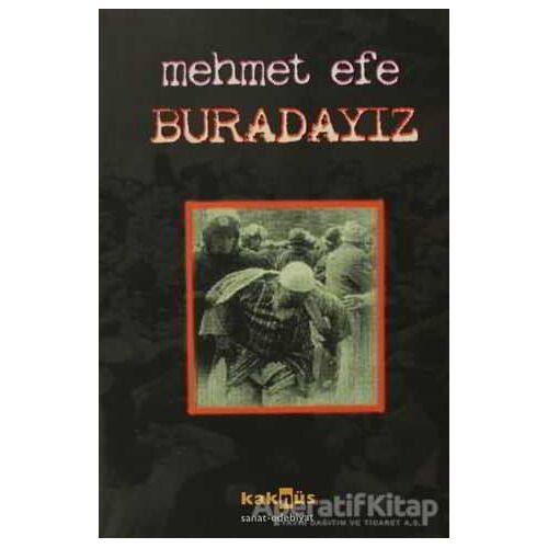 Buradayız - Mehmet Efe - Kaknüs Yayınları