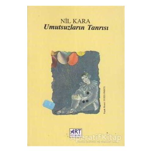 Umutsuzların Tanrısı - Nil Kara - Art Basın Yayın Hizmetleri