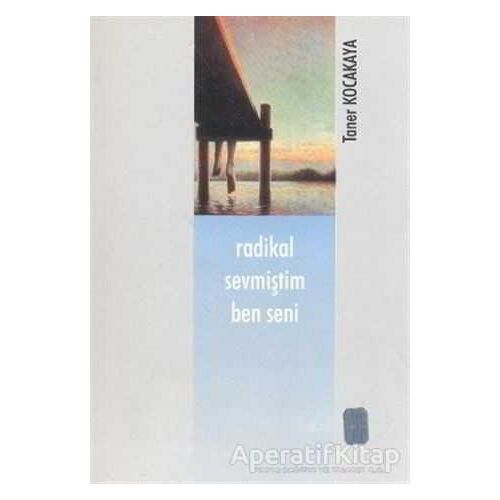 Radikal Sevmiştim Ben Seni - Taner Kocakaya - Art Basın Yayın Hizmetleri
