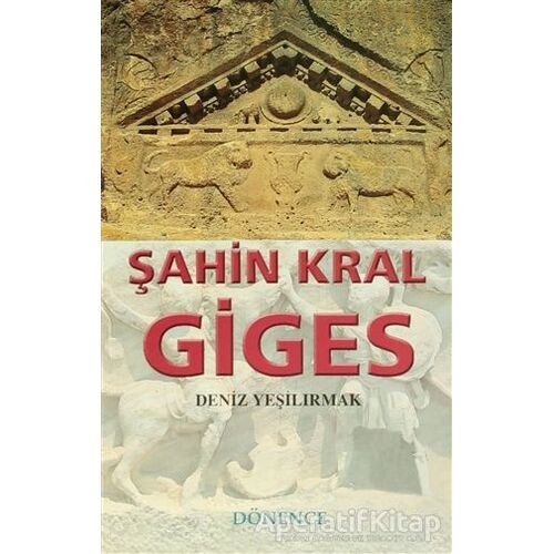 Şahin Kral Giges - Deniz Yeşilırmak - Dönence Basım ve Yayın Hizmetleri