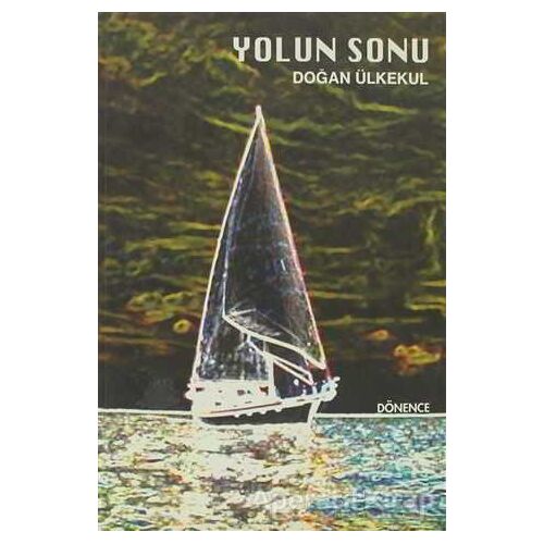 Yolun Sonu - Doğan Ülkekul - Dönence Basım ve Yayın Hizmetleri