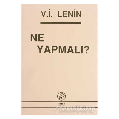 Ne Yapmalı? - Vladimir İlyiç Lenin - İnter Yayınları