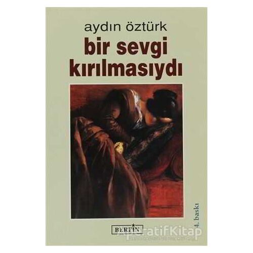 Bir Sevgi Kırılmasıydı - Aydın Öztürk - Berfin Yayınları