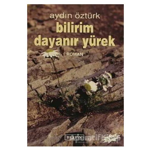 Bilirim Dayanır Yürek - Aydın Öztürk - Berfin Yayınları