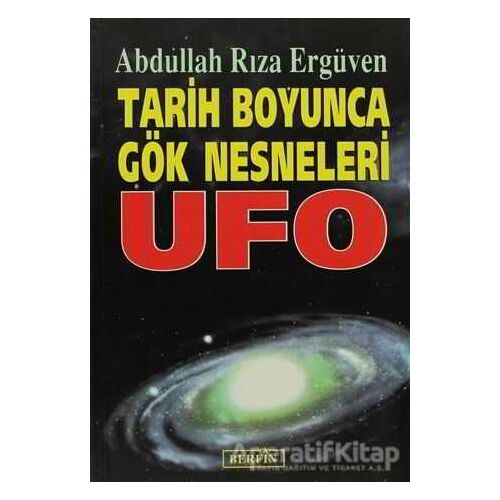Tarih Boyunca Gök Nesneleri UFO - Abdullah Rıza Ergüven - Berfin Yayınları