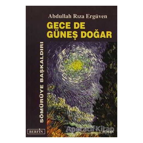 Gece de Güneş Doğar - Abdullah Rıza Ergüven - Berfin Yayınları