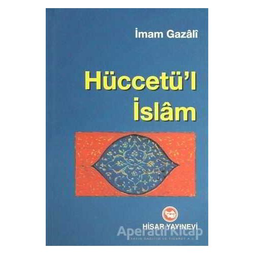 Hüccetü’l İslam - İmam-ı Gazali - Hisar Yayınevi