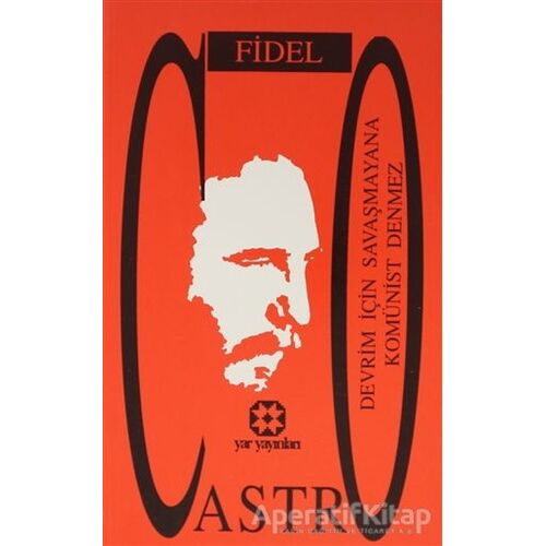 Devrim için Savaşmayana Komünist Denmez - Fidel Castro - Yar Yayınları