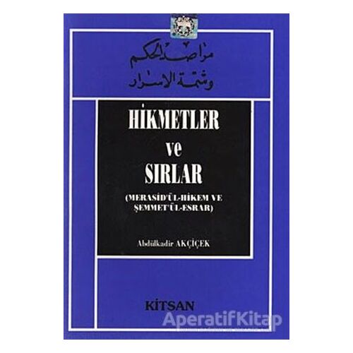 Hikmetler ve Sırlar - Abdulkadir Akçiçek - Kitsan Yayınları