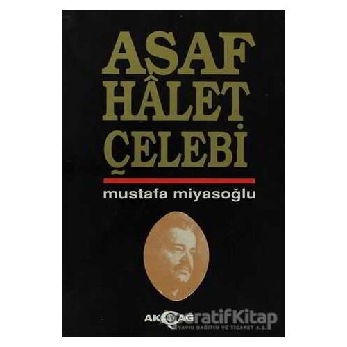 Asaf Halet Çelebi - Mustafa Miyasoğlu - Akçağ Yayınları