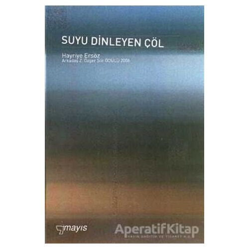 Suyu Dinleyen Çöl - Hayriye Ersöz - Mayıs Yayınları