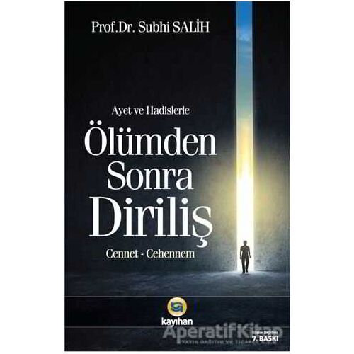 Ayet ve Hadislerle Ölümden Sonra Diriliş - Subhi Salih - Kayıhan Yayınları