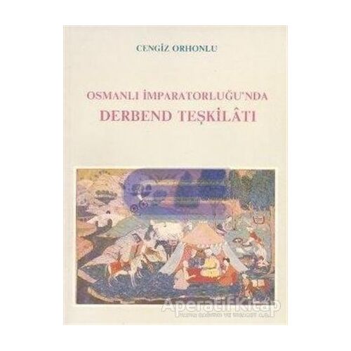 Osmanlı İmparatorluğu’nda Derbend Teşkilatı - Cengiz Orhonlu - Eren Yayıncılık