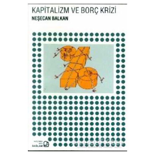 Kapitalizm ve Borç Krizi - Neşecan Balkan - Bağlam Yayınları