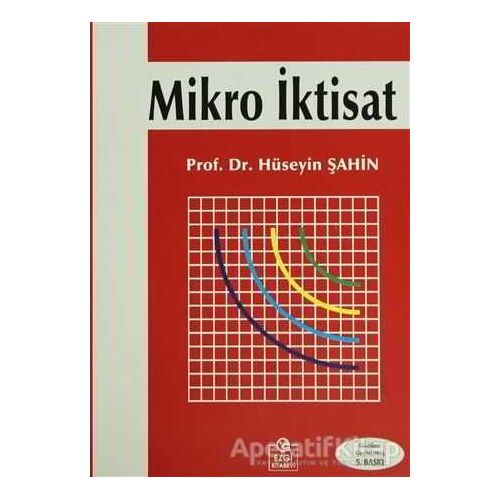 Mikro İktisat - Hüseyin Şahin - Ezgi Kitabevi Yayınları