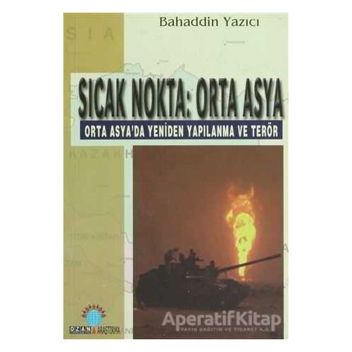 Sıcak Nokta: Orta Asya - Bahaddin Yazıcı - Ozan Yayıncılık