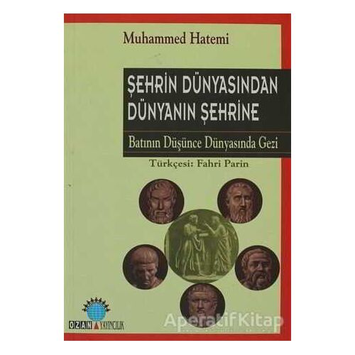 Şehrin Dünyasından Dünyanın Şehrine - Muhammed Hatemi - Ozan Yayıncılık